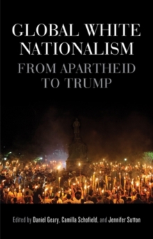 Image for Global white nationalism: from apartheid to Trump