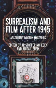 Surrealism and Film After 1945: Absolutely Modern Mysteries