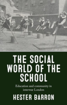 Image for The social world of the school  : education and community in interwar London