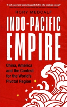 Image for Indo-Pacific empire  : China, America and the contest for the world's pivotal region