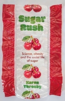 Image for Sugar rush  : science, politics and the demonisation of fatness