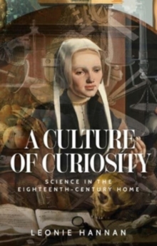 Image for A culture of curiosity  : science in the eighteenth-century home