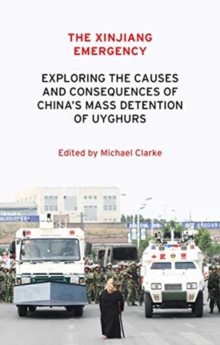 The Xinjiang Emergency: Exploring the Causes and Consequences of China’s Mass Detention of Uyghurs