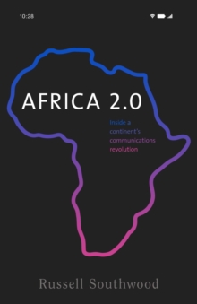 Africa 2.0: Inside a Continent’s Communications Revolution