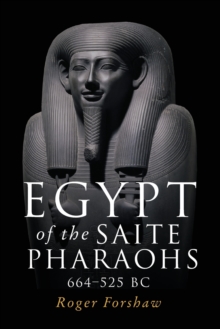 Image for Egypt of the Saite Pharaohs, 664–525 Bc