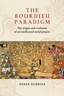 The Bourdieu Paradigm: The Origins and Evolution of an Intellectual Social Project