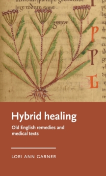Image for Hybrid healing  : Old English remedies and medical texts