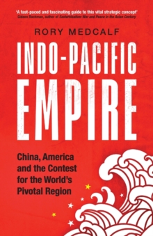 Image for Indo-Pacific empire  : China, America and the contest for the world's pivotal region