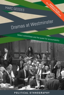 Dramas at Westminster: Select Committees and the Quest for Accountability