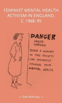 Image for Feminist Mental Health Activism in England, c. 1968-95