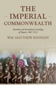 Image for The imperial commonwealth  : Australia and the project of empire, 1867-1914