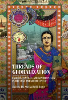 Threads of Globalization: Fashion, Textiles, and Gender in Asia in the Long Twentieth Century