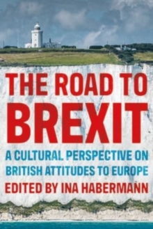 The Road to Brexit: A Cultural Perspective on British Attitudes to Europe