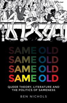 Same Old: Queer Theory, Literature and the Politics of Sameness