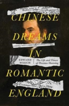 Image for Chinese dreams in Romantic England  : the life and times of Thomas Manning