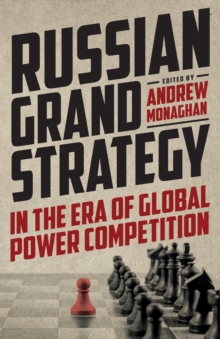 Russian Grand Strategy in the Era of Global Power Competition