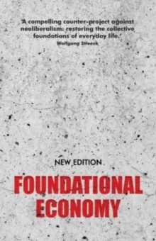 Foundational Economy: The Infrastructure of Everyday Life, New Edition