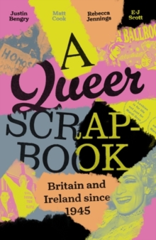 A queer scrapbook - Bengry, Justin