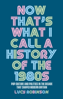 Now That's What I Call a History of the 1980s