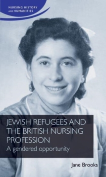 Image for Jewish refugees and the British nursing profession  : a gendered opportunity