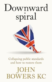 Image for Downward spiral  : collapsing public standards and how to restore them