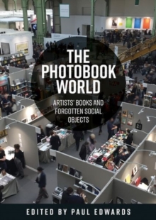 Image for The photobook world  : artists' books and forgotten social objects