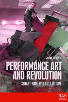 Image for Performance art and revolution  : Stuart Brisley's cuts in time
