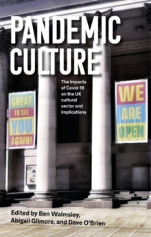 Image for Pandemic culture  : the impacts of COVID-19 on the UK cultural sector and implications for the future
