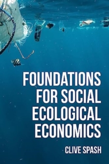 Image for Foundations of social ecological economics  : the fight for revolutionary change in economic thought