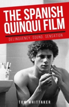 The Spanish Quinqui Film: Delinquency, Sound, Sensation