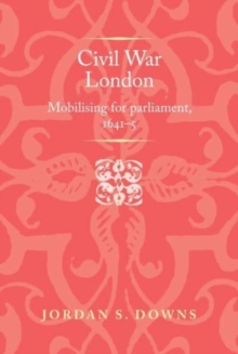Image for Civil War London  : mobilizing for parliament, 1641-5