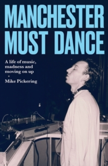 Manchester must dance - Pickering, Mike