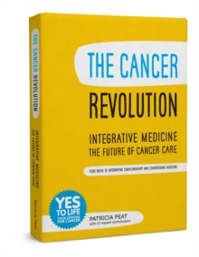 Image for The cancer revolution  : integrative medicine - the future of cancer care