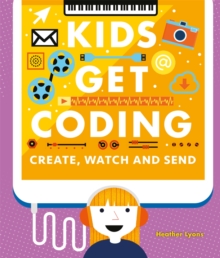 Image for Kids Get Coding: Create, Watch and Send