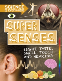 Image for Super senses  : sight, taste, smell, touch and hearing