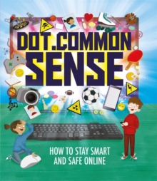 Image for Dot.common sense  : how to stay smart and safe online