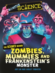 Image for The science behind zombies, mummies and Frankenstein's monster
