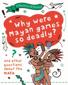 Image for A Question of History: Why were Maya games so deadly? And other questions about the Maya
