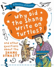 Why did the Shang write on turtles? And other questions about the Shang Dynasty