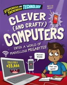 Image for Stupendous and Tremendous Technology: Clever and Crafty Computers
