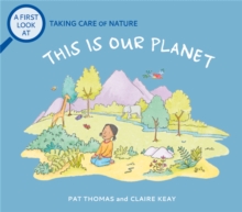 Image for This is our planet  : a first look at taking care of nature