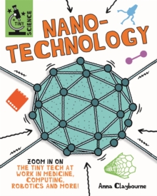 Image for Nanotechnology  : zoom in on the tiny tech at work in medicine, computing, robotics and more!