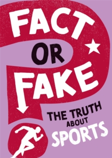 Fact or Fake?: The Truth About Sports