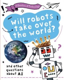 Image for A Question of Technology: Will Robots Take Over the World?