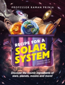 Image for Recipe for a solar system  : discover the cosmic ingredients of stars, planets, moons and more!
