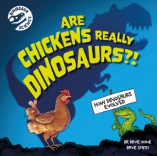 Image for Are chickens really dinosaurs?!  : how dinosaurs evolved