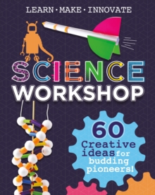 Image for Science Workshop: 60 Creative Ideas for Budding Pioneers