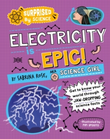 Surprised by Science: Electricity is Epic! - Rose Science Girl, Sabrina