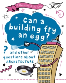 Question of the Arts: Can a Building Fry an Egg? (and other questions about architecture)