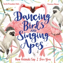 Dancing Birds and Singing Apes: How Animals Say I Love You